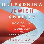 Unlearning Jewish Anxiety